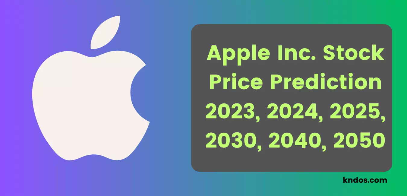 Apple Stock Price Prediction 2023, 2024, 2025, 2030, 2040, 2050