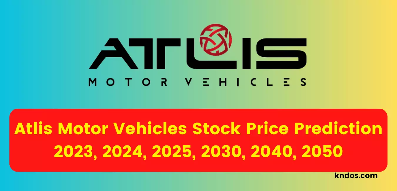 Atlis Motor Vehicles Stock Price Prediction 2023, 2024, 2025, 2030, 2035, 2040, 2050, 2060
