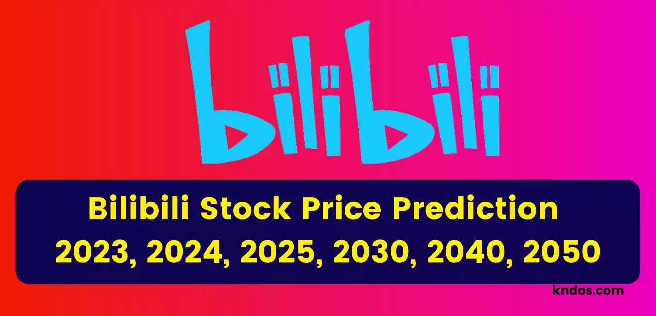 Bilibili Stock Price Prediction 2023, 2024, 2025, 2030, 2035, 2040, 2050, 2060