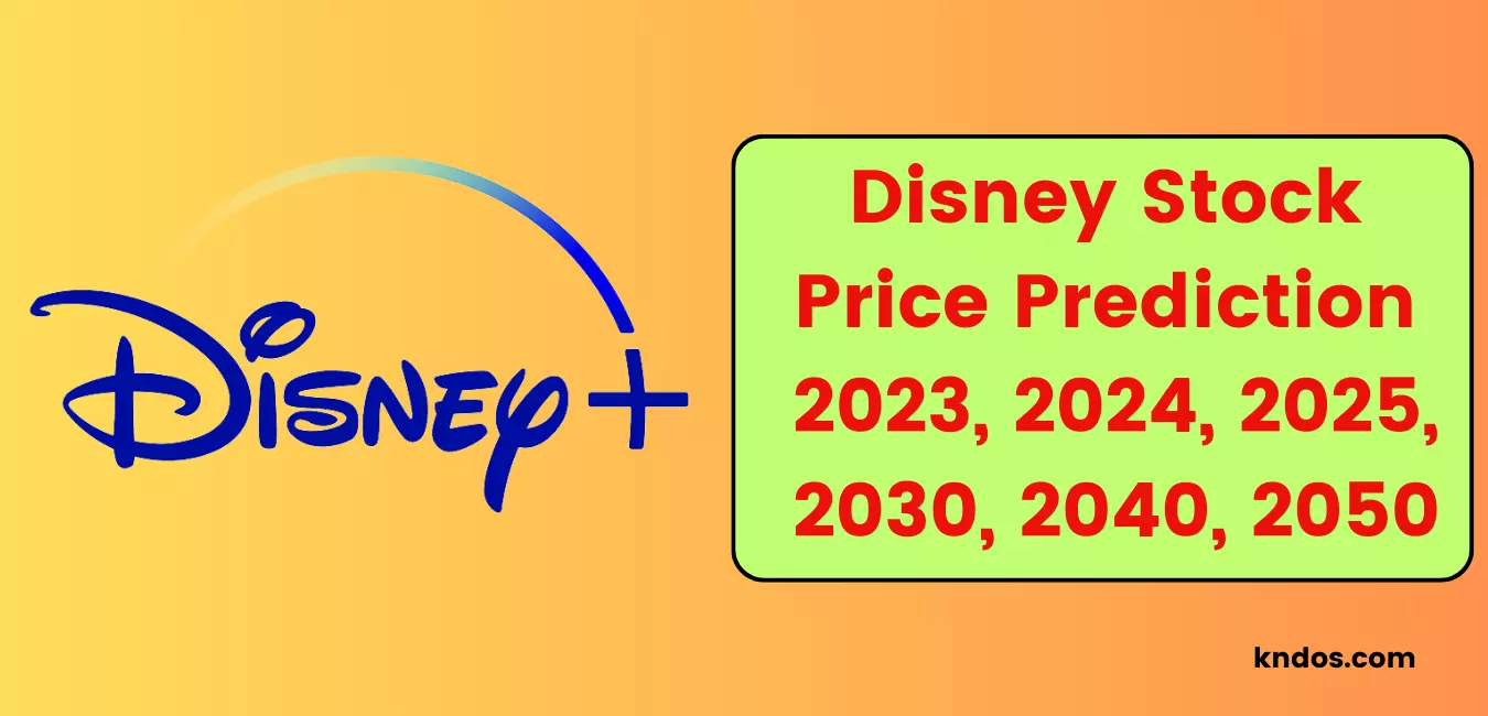 Disney Stock Forecast 2023, 2024, 2025, 2030, 2035, 2040, 2050, 2060