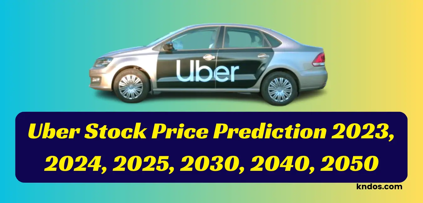 Uber Stock Price Prediction 2023, 2024, 2025, 2030, 2040, 2050