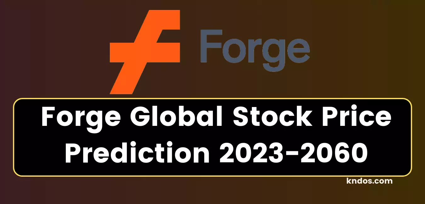 Forge Global Stock Price Prediction 2023-2060